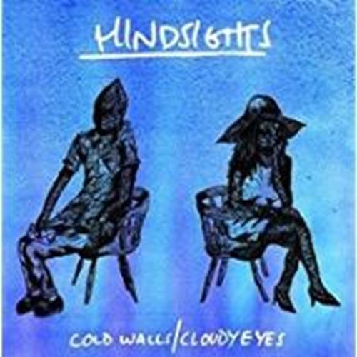 Hindsights - Cold Walls/cloudy Eyes