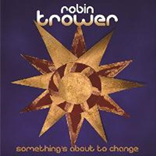 Robin Trower - Something's About To Change