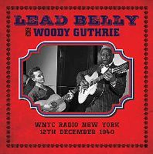 Leadbelly & Woody Guthrie - Wnyc Radio New York