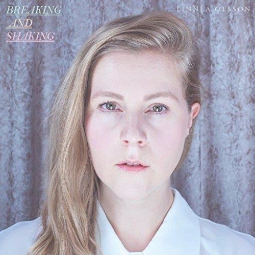 Linnea Olsson - Breaking And Shaking