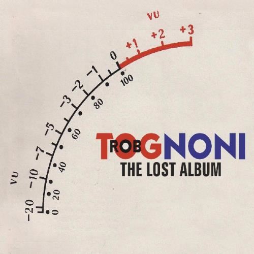 Rob Tognoni - The Lost Album