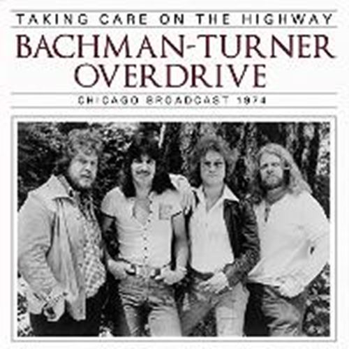 Bachman Turner Overdrive - Taking Care On The Highway