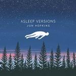 Jon Hopkins - Asleep Versions