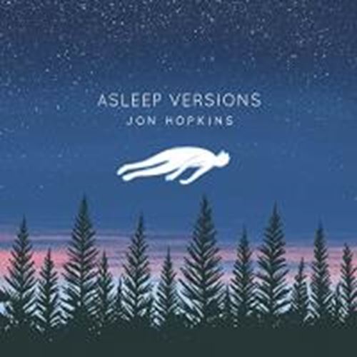 Jon Hopkins - Asleep Versions