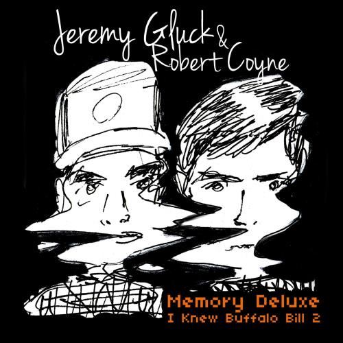Jeremy Gluck/robert Coyne - Memory Deluxe: I Knew Buffalo Bill