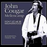 John Cougar Mellencamp - Dont Let Me Be Misunderstood