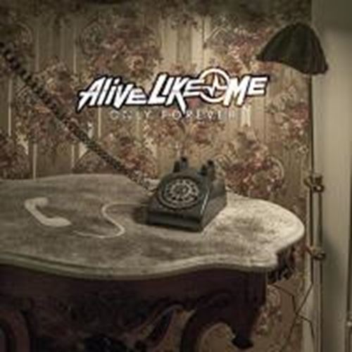 Alive Like Me - Only Forever