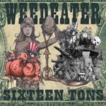 Weedeater - Sixteen Tons