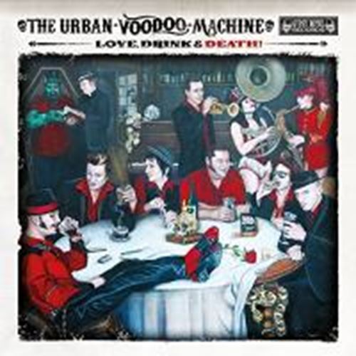 Urban Voodoo Machine - Love, Drink & Death