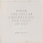 Mirel Wagner - When The Cellar Children See