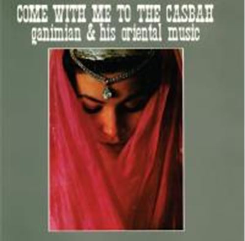 Ganimian & His Oriental Music - Come With Me To The Casbah