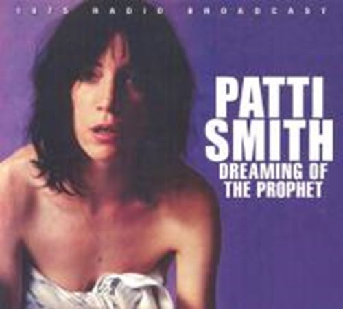 Patti Smith - Dreaming Of The Prophet