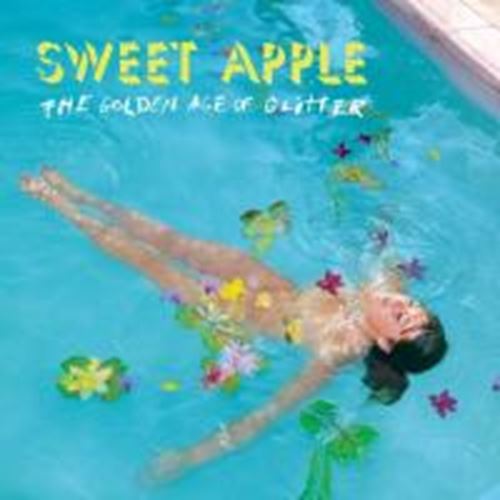 Sweet Apple - The Golden Age Of Glitter