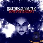 Inkubus Sukkubus - Love Poltergeist