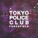 Tokyo Police Club - Forcefield