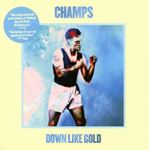 Champs - Down Like Gold