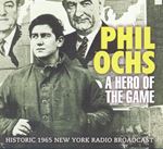 Phil Ochs - A Hero Of The Game