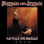 Flotsam And Jetsam - No Place For Disgrace