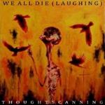 We All Die (laughing) - Thoughtscanning