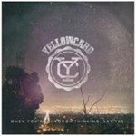 Yellowcard - When You're Through Thinking Say Ye