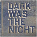 Various - Dark Was The Night