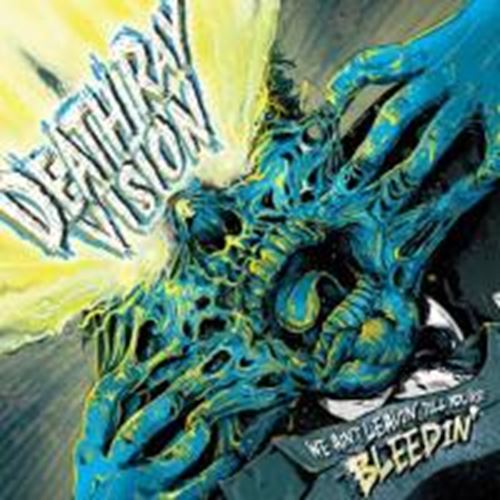 Death Ray Vision - We Ain't Leavin' Till You're Bleedi