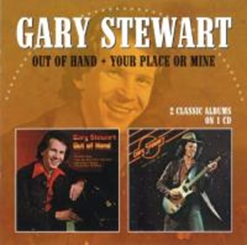 Gary Stewart - Out Of Hand / Your Place Or Mine