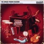 Urban Voodoo Machine - Bourbon Soaked Gypsy Blues Bop 'n'