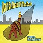 Phil Martin - Don’t Be Afraid Of The Dark