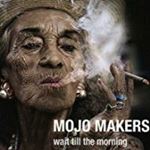 Mojo Makers - Wait Till The Morning