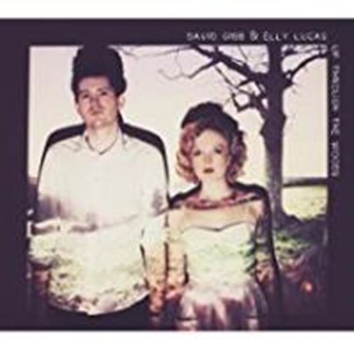 David Gibb & Elly Lucas - Up Through The Woods