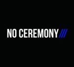 No Ceremony - No Ceremony