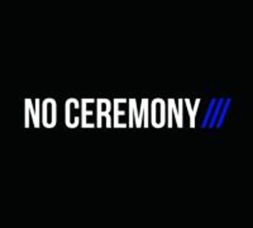 No Ceremony - No Ceremony
