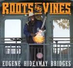 Eugene Hideaway Bridges - Roots And Vines