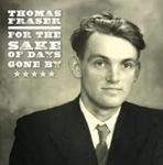 Thomas Fraser - For The Sake Of Days Gone By