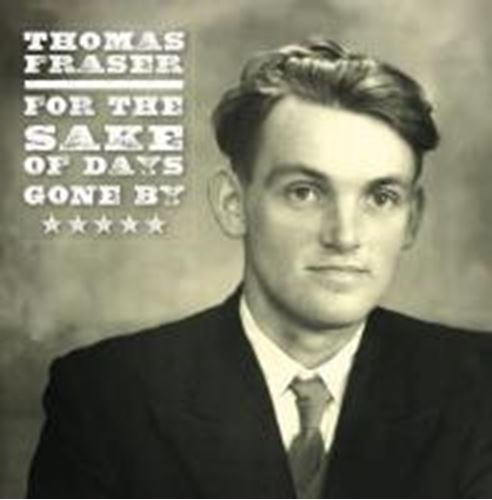 Thomas Fraser - For The Sake Of Days Gone By