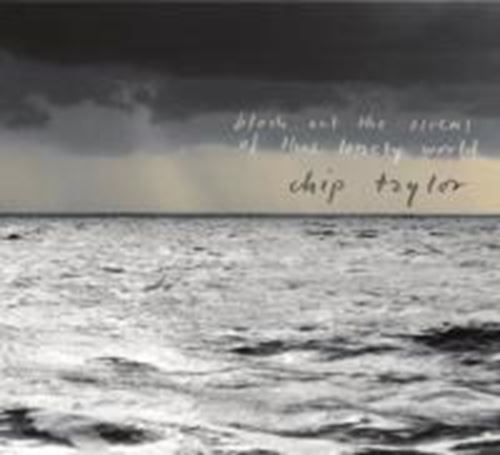 Chip Taylor - Block Out The Sirens Of This Lonely
