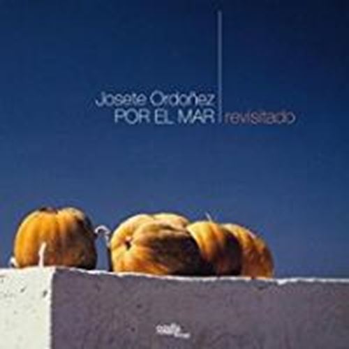 Josete Ordoñez - Por El Mar – Revisitado