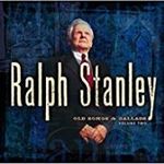 Ralph Stanley - Old Songs & Ballads Vol. 2