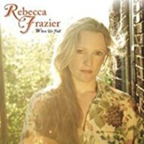 Rebecca Frazier - When We Fall