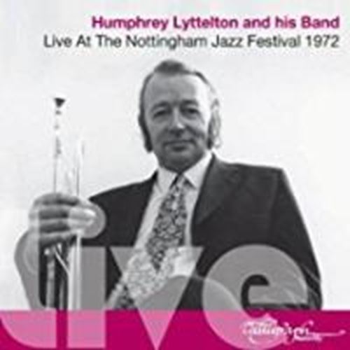 Humphrey Lyttelton & His Band - Live At The Nottingham Jazz Festiva