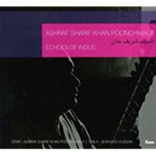 Ashraf Sharif Khan Poonchwala - Echoes Of Indus