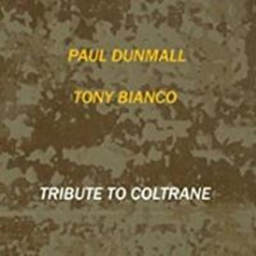 Paul Dunmall & Tony Bianco - Tribute To Coltrane