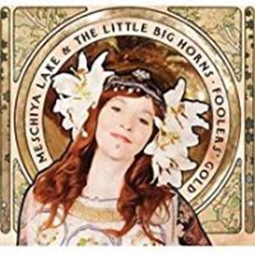 Meschiya Lake & Little Big Horns - Fooler's Gold