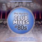 Various - Phil Harding Club Mixes Of The 80's