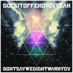 Does It Offend You Yeah! - Don't Say We Didn't Warn Yo