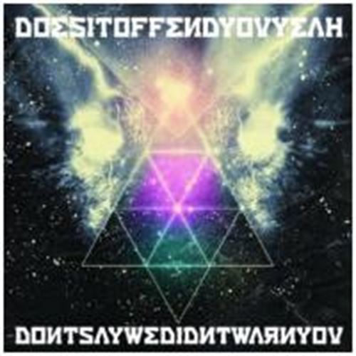 Does It Offend You Yeah! - Don't Say We Didn't Warn Yo