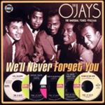 Ojays - Well Never Forget You