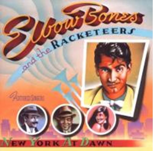 Elbow Bones And The Racketeers - New York At Dawn