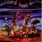 Colosseum Ii - Strange New Flesh